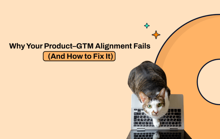 Why Your Product–GTM Alignment Fails (And How to Fix It)