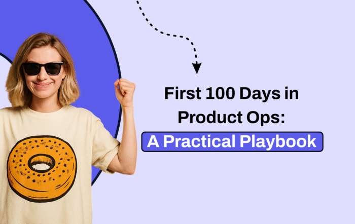 first 100 days as Product ops