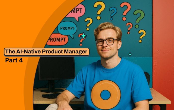 The AI Native Product Manager PArt 4