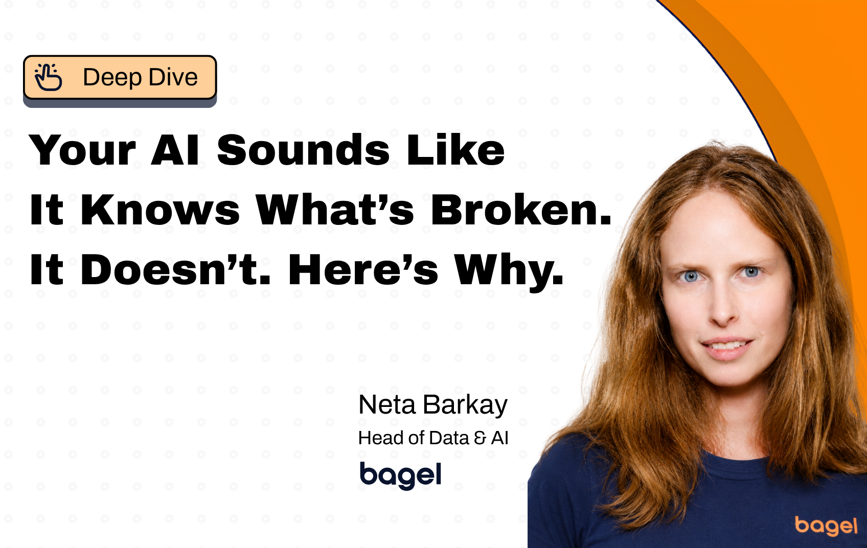 Your AI Knows What's Broken. It Doesn't Know What to Build. Neta Barkay Head of Data & AI Deep Dive